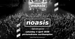 NOASIS 'The Definitive Oasis Tribute Band’ PICTUREDROME, NORTHAMPTON