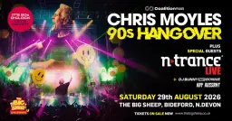Chris Moyles 90s Hangover (Special Guests N-Trance)