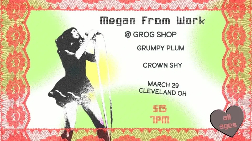 Megan From Work w/ Grumpy Plum, Crown Shy at Grog Shop