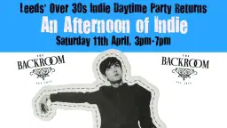 LEEDS An Afternoon of Indie (Over 30s Only), 3pm-7pm