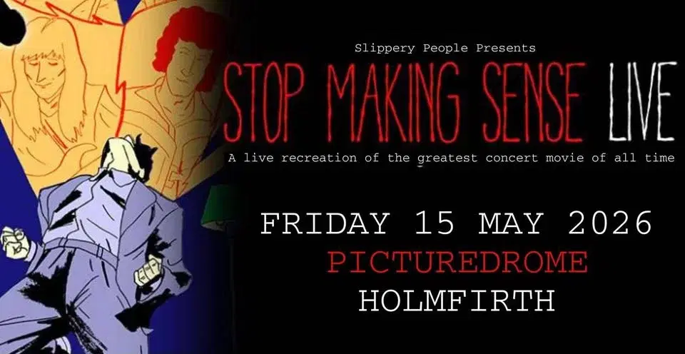 Stop Making Sense Live // Holmfirth Picturedrome