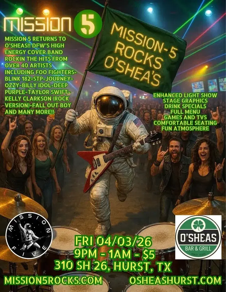 **MISSION 5 ROCKS O’SHEAS FRI 4/3/26 9PM - 1AM**