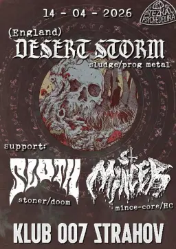 DESERT STORM (GB), SLOTH + ST. MINCER na Strahově v 007