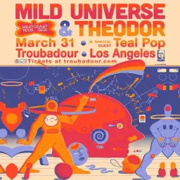 Mild Universe & Theodor w/ Teal Pop at Troubadour