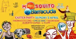 MOSQUITO & BARRACUDA EASTER PARTY!