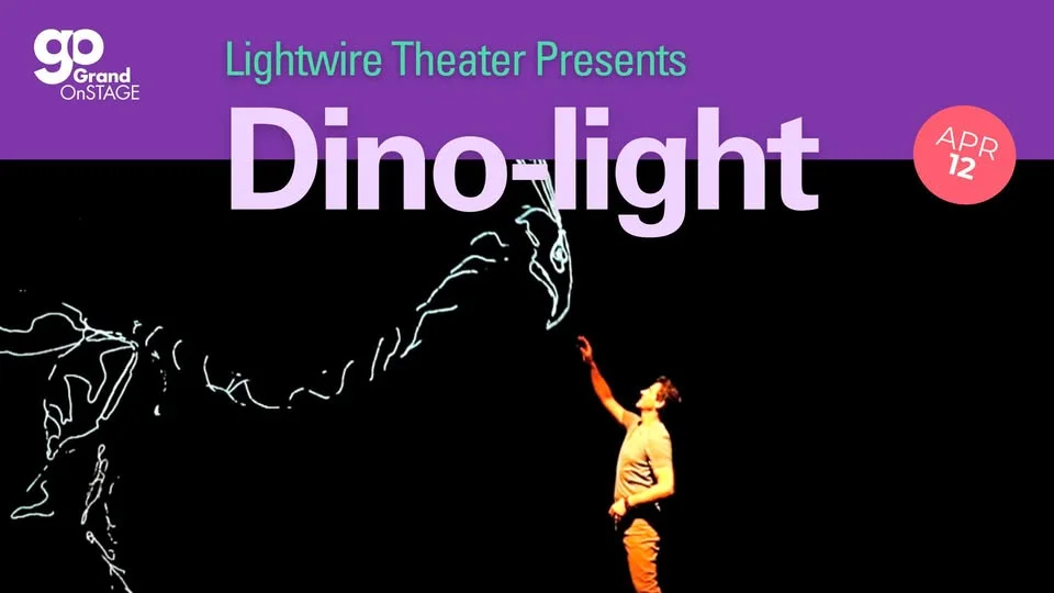 Grand OnStage presents Lightwire Theatre presents Dino-Light