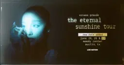 Ariana Grande - The Eternal Sunshine Tour - June 24, 26 & 27
