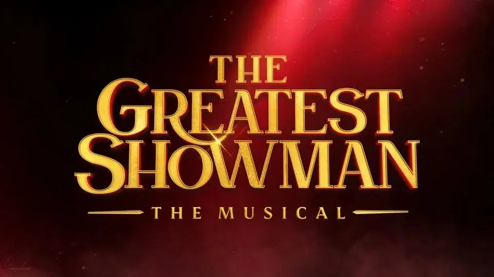 The Greatest Showman; The Musical, Bristol Hippodrome