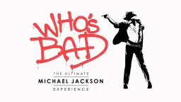 Who's Bad: The Ultimate Michael Jackson Experience