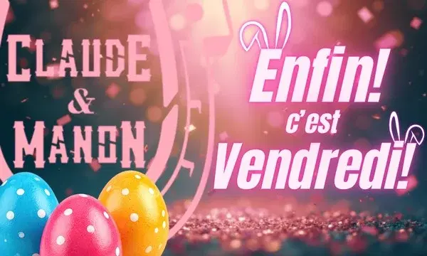 Enfin! C'est Vendredi! | Spécial Pâques!