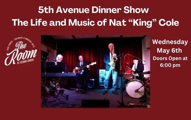5th Avenue Dinner Show - The Life and Music of Nat “King” Cole