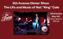 5th Avenue Dinner Show - The Life and Music of Nat “King” Cole