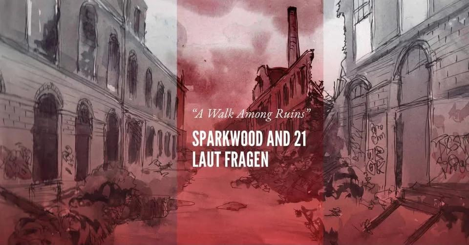 Laut Fragen & sparkwood and 21: A Walk Among Ruins