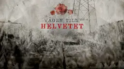 VÄGEN TILL HELVETET