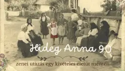 Hideg Anna 90: Zenei utazás egy kivételes életút mentén ⏐ Fonó