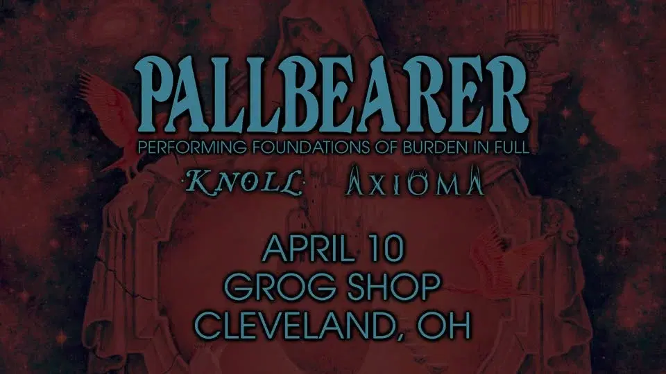 Pallbearer w/ Knoll and Axioma at Grog Shop