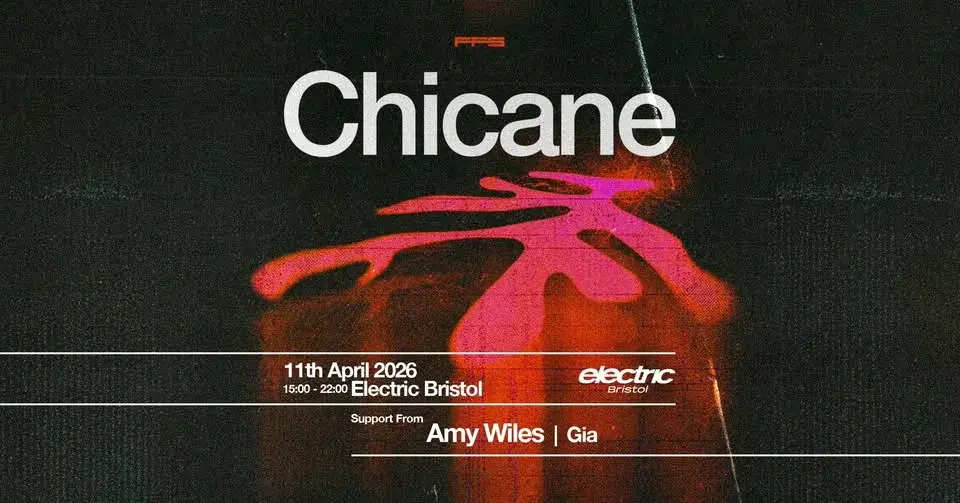 CHICANE, AMY WILES, GIA @ ELECTRIC BRISTOL