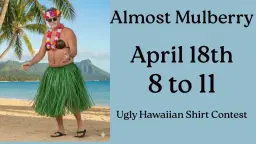 Almost Mulberry and Ugly Hawaiian Shirt Party