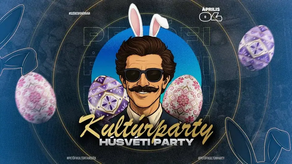 Petőfi Kultúrparty | HÚSVÉTI PARTY | 04.04. Szombat