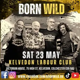 Born Wild at Kelvedon Labour Club