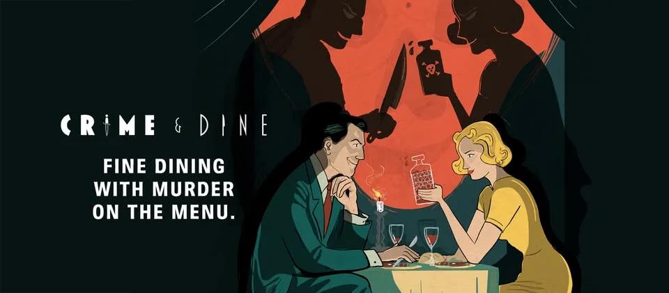 CRIME & DINE: Fine Dining with Murder on the Menu.