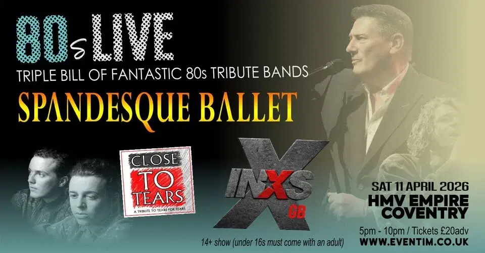 80s LIVE with SPANDESQUE BALLET / INXS GB / CLOSE TO TEARS