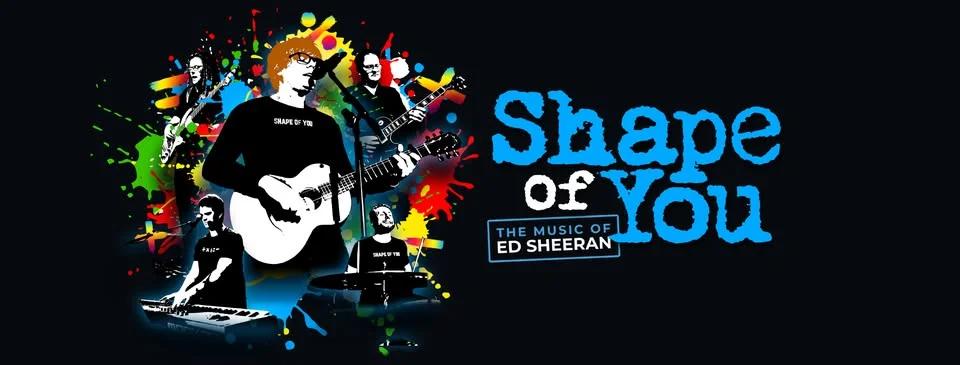 Shape of You - The Music of Ed Sheeran