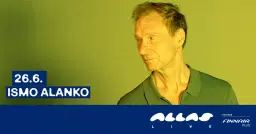 26.6. Ismo Alanko | Allas Live | K18