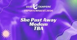 Uusi Tampere 2026: She Past Away (TUR) + Modem + TBA