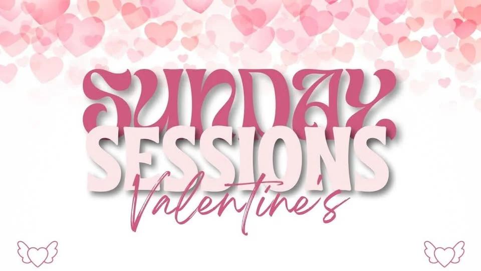 Sunday Sessions - Valentines Special ❤️❤️❤️
