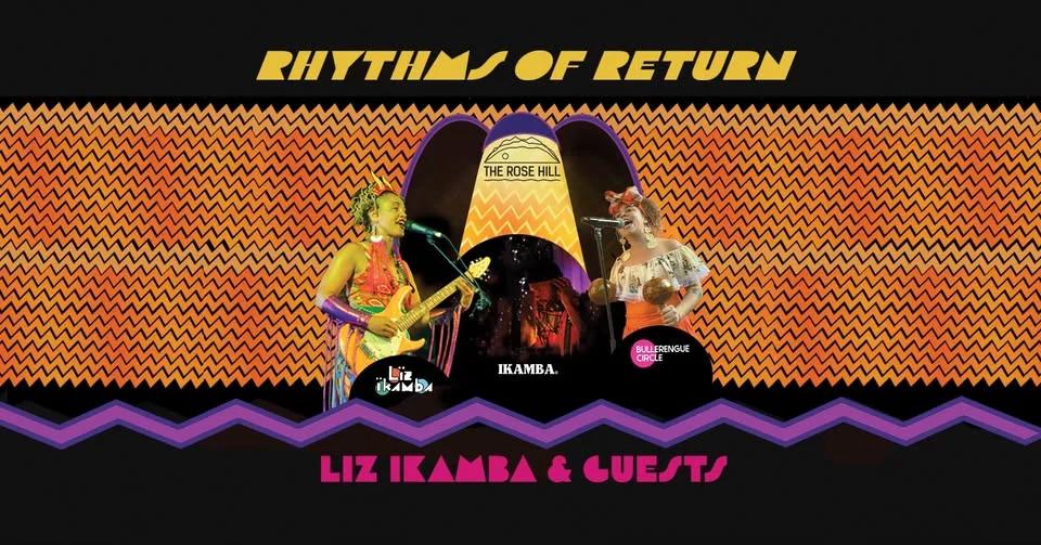 Rhythms of Return: Liz Ikamba Band x Guests