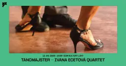 TANCMAJSTER / IVANA ECETOVÁ QUARTET – ARGENTÍNSKE TANGO