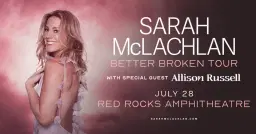 Sarah McLachlan | Better Broken Tour | Allison Russell | Red Rocks
