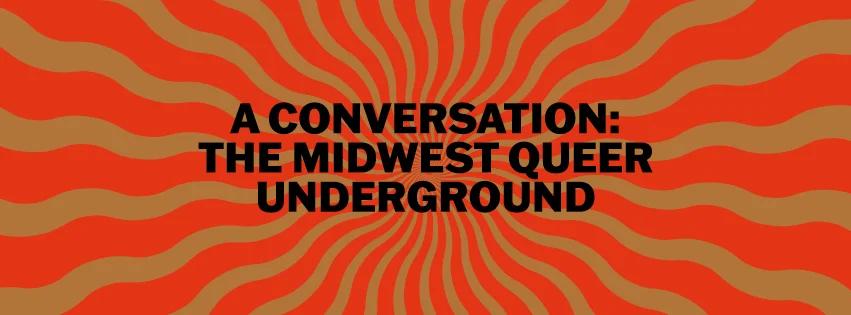 UNABRIDGED: THE MIDWEST QUEER UNDERGROUND (PANEL)
