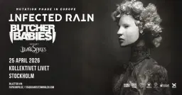 Infected Rain & Butcher Babies + Support: Black Spikes | Stockholm