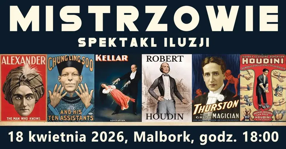 Spektakl Mistrzowie - Pokaz iluzji - Malbork 18.04.2026 r.
