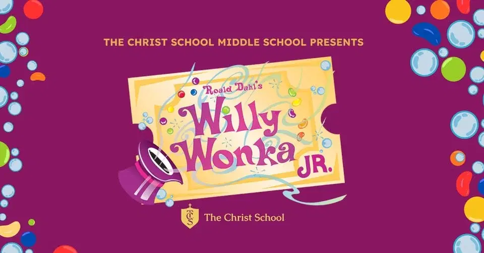The Christ Middle School Presents: Willy Wonka, Jr.