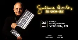 VITÓRIA | 22.MAI - GUILHERME ARANTES: 50 ANOS-LUZ