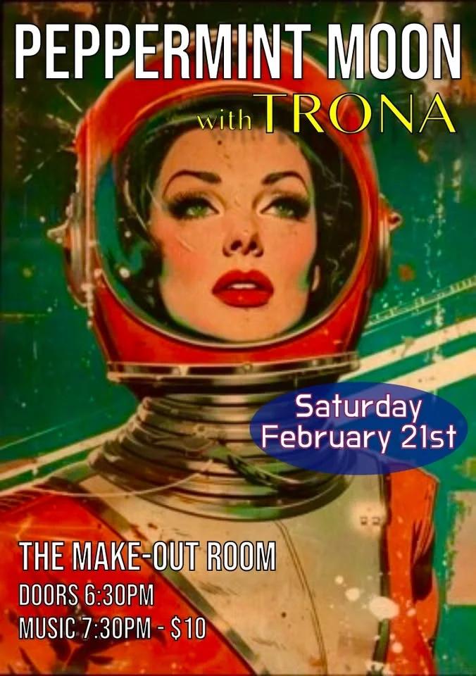 Peppermint Moon and TRONA at The Make-Out Room - Saturday February 21st - DOORS 6:30pm!