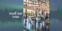 North Star Voices: Cafesjian’s Carousel - History in Motion
