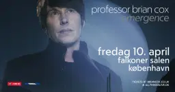 Udsolgt! Professor Brian Cox: Emergence - Falkoner Salen - 10. april