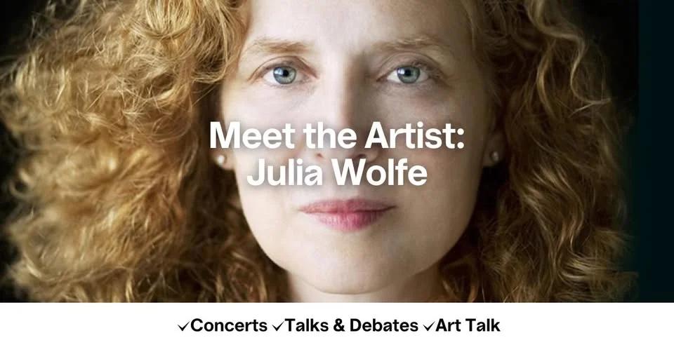 Meet the Artist: Julia Wolfe