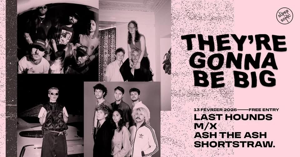 They're Gonna Be Big #27 : Last Hounds + M/X + Ash The Ash + shortstraw.