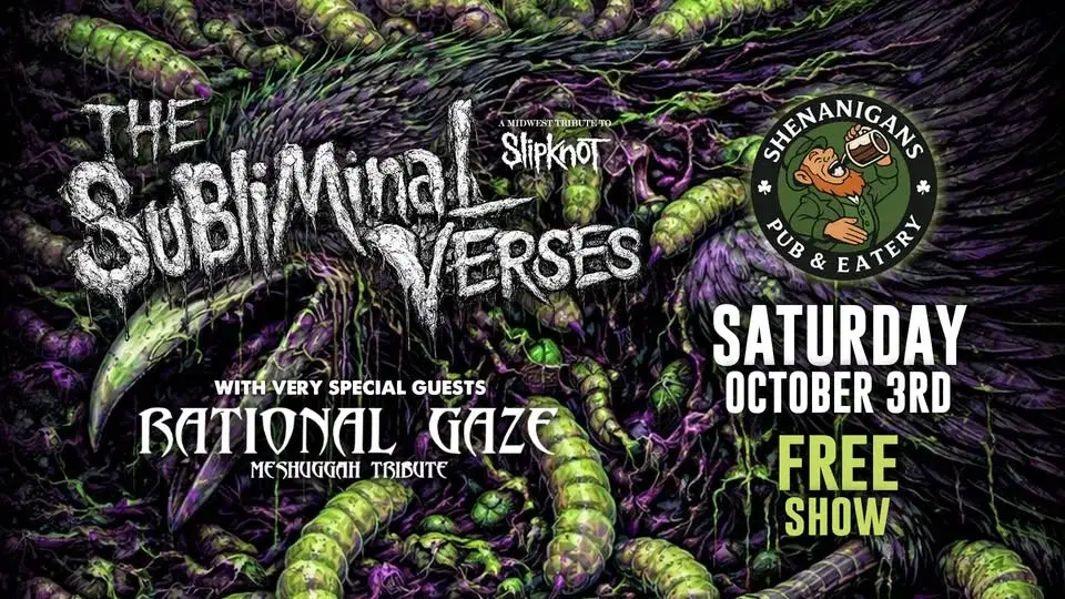 THE SUBLIMINAL VERSES (Slipknot) + RATIONAL GAZE (Meshuggah) at Shenanigans (FREE SHOW)