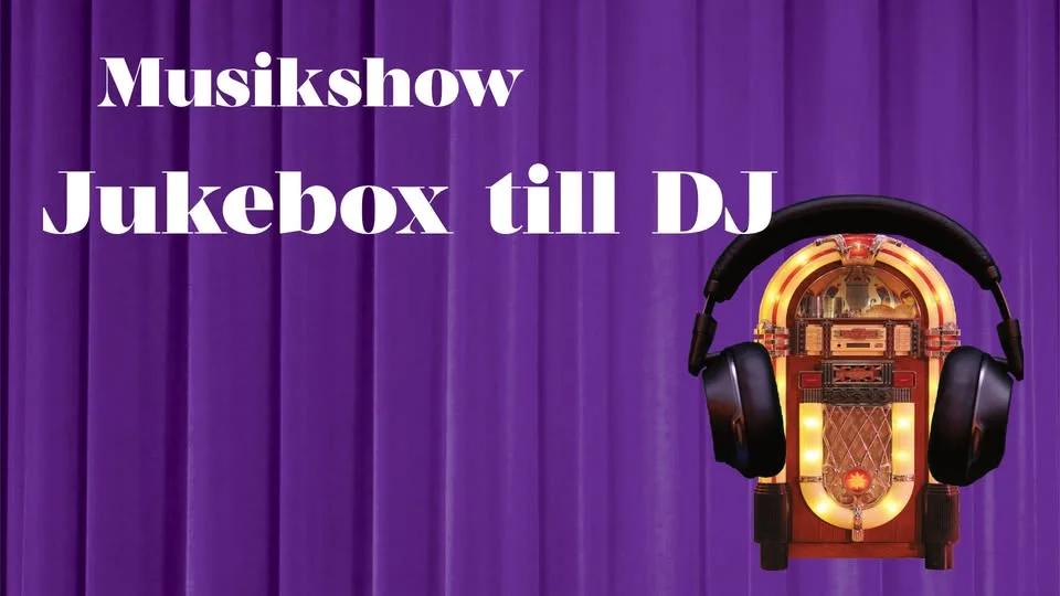 Musikshowen Jukebox till DJ - Premiär!