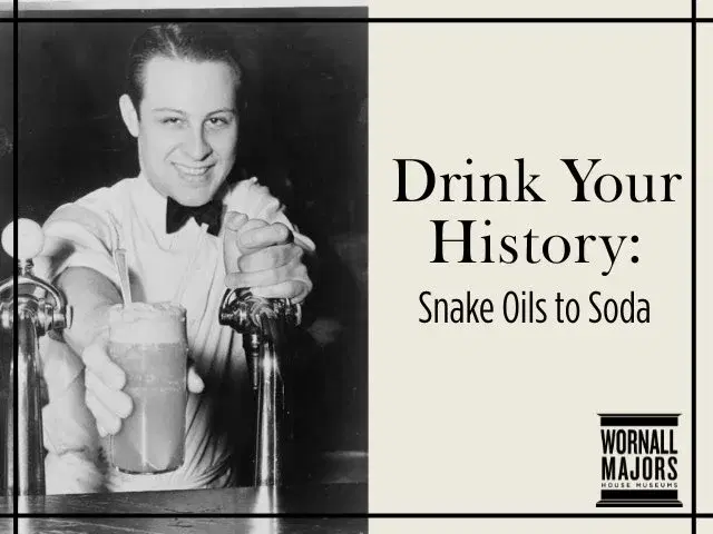 Drink Your History: From Snake Oil to Soda Pop