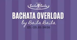 Bachata Overload by Baila Baila 23.-25.10.2026!