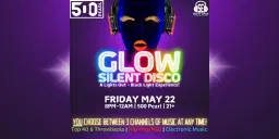 GLOW Silent Disco (A Blacklight Experience) at 500 Pearl! - 5/22/26