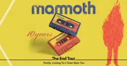 Mammoth - The End Tour