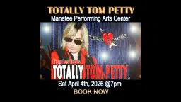 🎸❤️TOTALLY TOM PETTY LAS VEGAS😎🥁 SAT APRIL 4th, 2026 @7pm - MANATEE PERFORMING ARTS CENTER